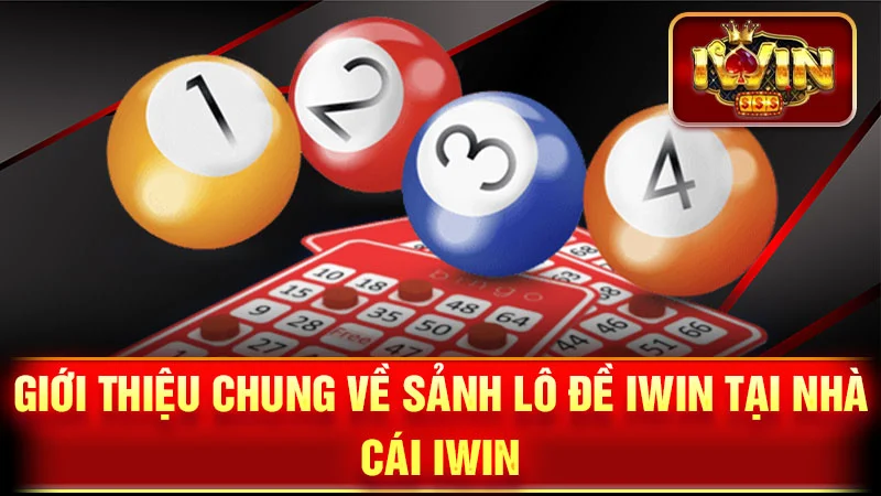 Giới Thiệu Chung Về Sảnh Lô Đề iWin Tại Nhà Cái iWin