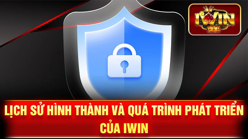Lịch Sử Hình Thành Và Quá Trình Phát Triển Của iWin