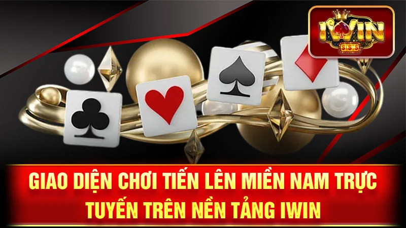 Giao diện chơi Tiến Lên Miền Nam trực tuyến trên nền tảng iWin