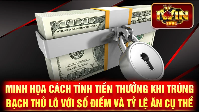 Minh họa cách tính tiền thưởng khi trúng bạch thủ lô với số điểm và tỷ lệ ăn cụ thể.