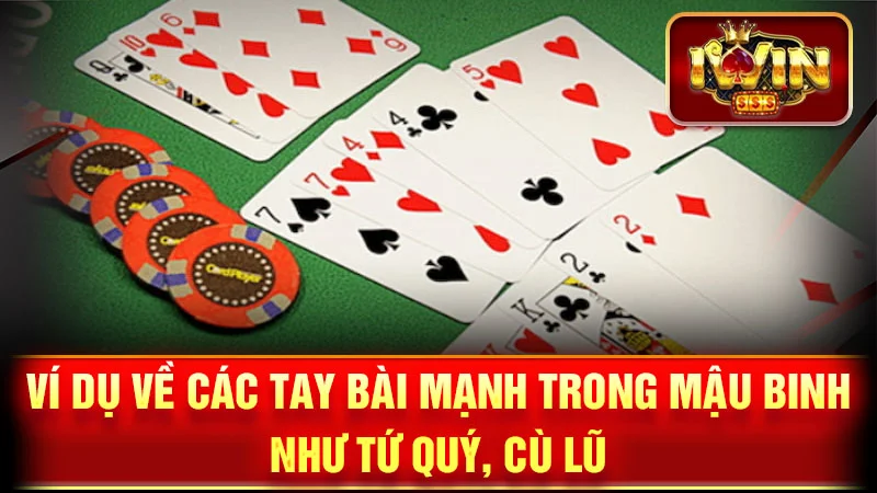Ví dụ về các tay bài mạnh trong Mậu Binh như Tứ Quý, Cù Lũ.