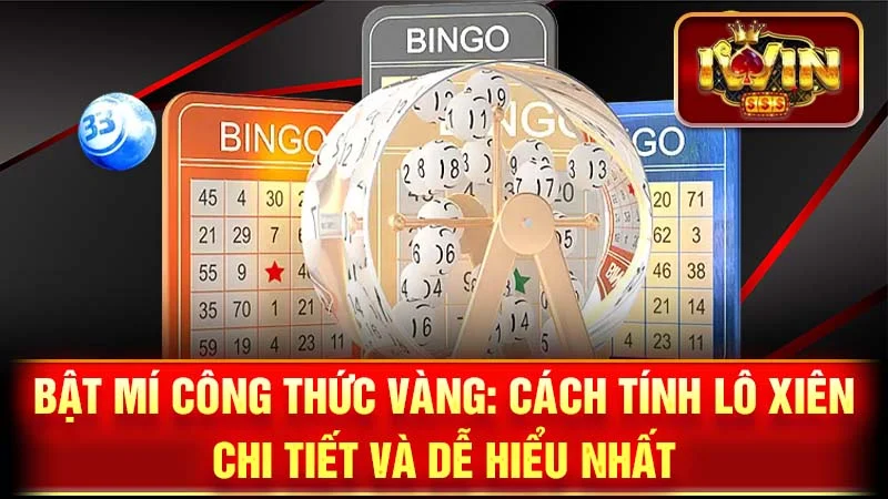 Bật Mí Công Thức Vàng: Cách Tính Lô Xiên Chi Tiết và Dễ Hiểu Nhất
