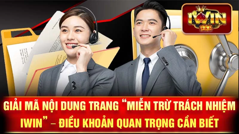 Giải Mã Nội Dung Trang "Miễn Trừ Trách Nhiệm iWin" – Điều Khoản Quan Trọng Cần Biết
