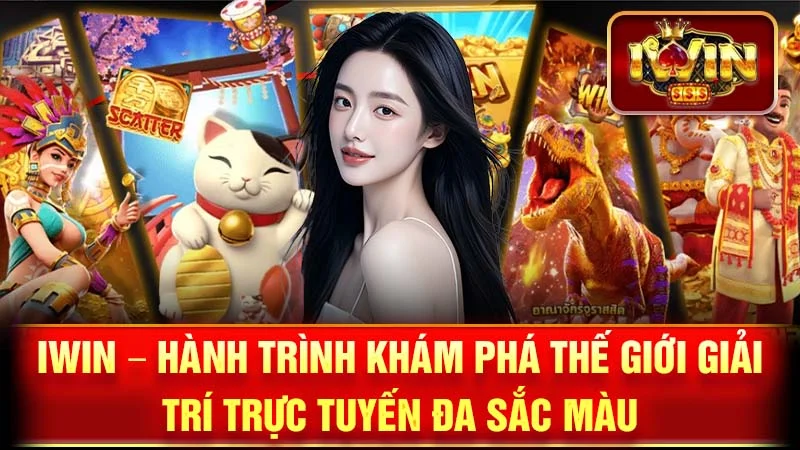 iWin – Hành Trình Khám Phá Thế Giới Giải Trí Trực Tuyến Đa Sắc Màu