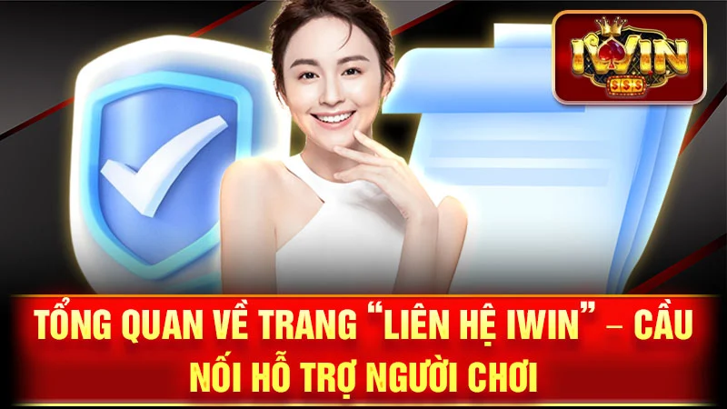 Tổng Quan Về Trang "Liên Hệ iWin" – Cầu Nối Hỗ Trợ Người Chơi